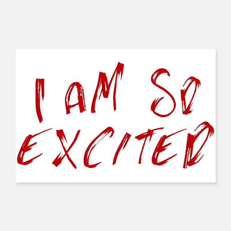 Je suis tellement excitée Poster 60 x 40 cm