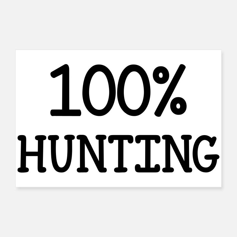 100% hunting Poster 24" x 16" (60x40 cm)