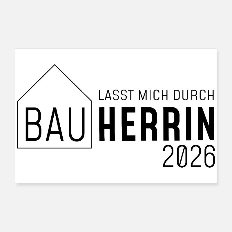 Ich bin die Bauherrin - lasst mich durch Poster 60x40 cm