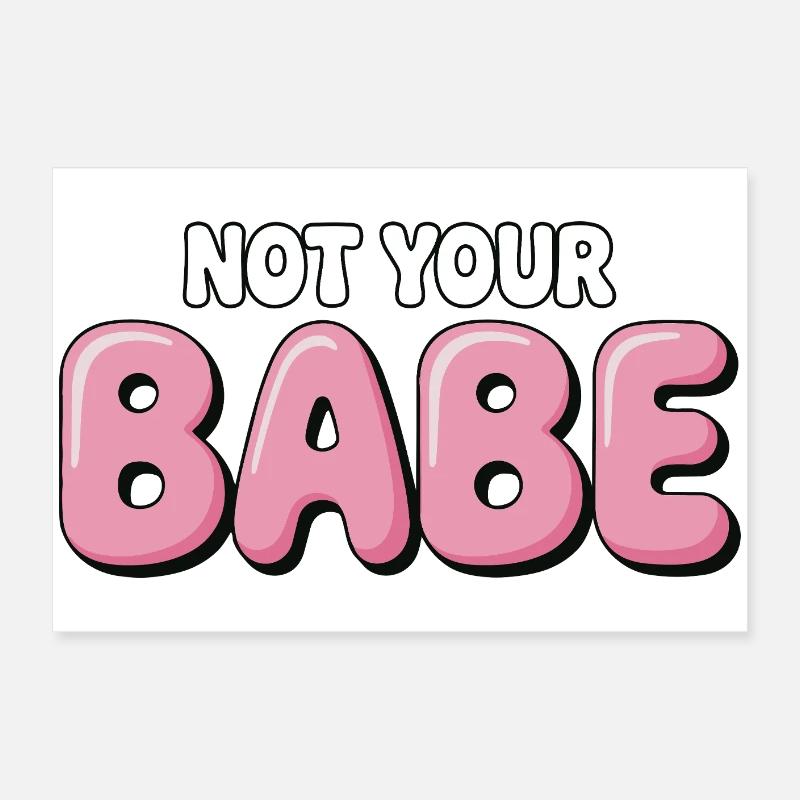 Not Your Babe - Statement Bubble Font Poster 24" x 16" (60x40 cm)