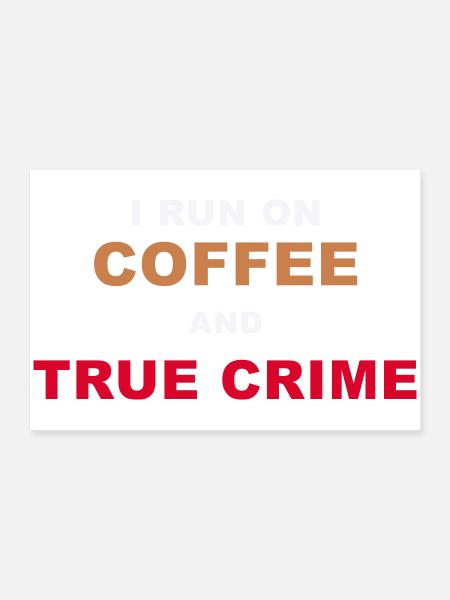 True Crime Fan - I Run On Coffee And True Crime Po - Poster 24" x 16" (60x40 cm) - white - Front