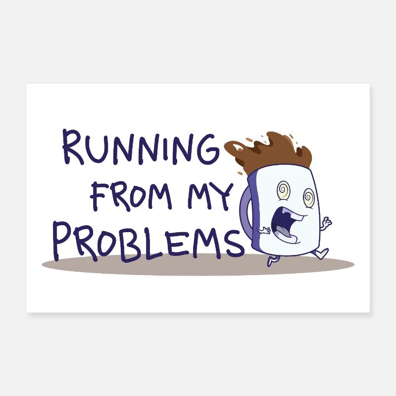 Fuir mes problèmes – Drôle de phrase de café Poster 60 x 40 cm