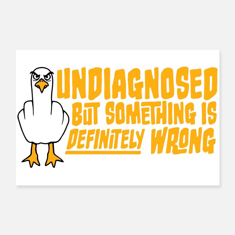 Undiagnosed But Something Is Definitely Wrong Möwe Poster 60x40 cm