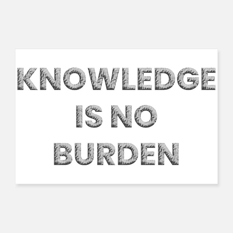 Knowledge is no burden Poster 24" x 16" (60x40 cm)