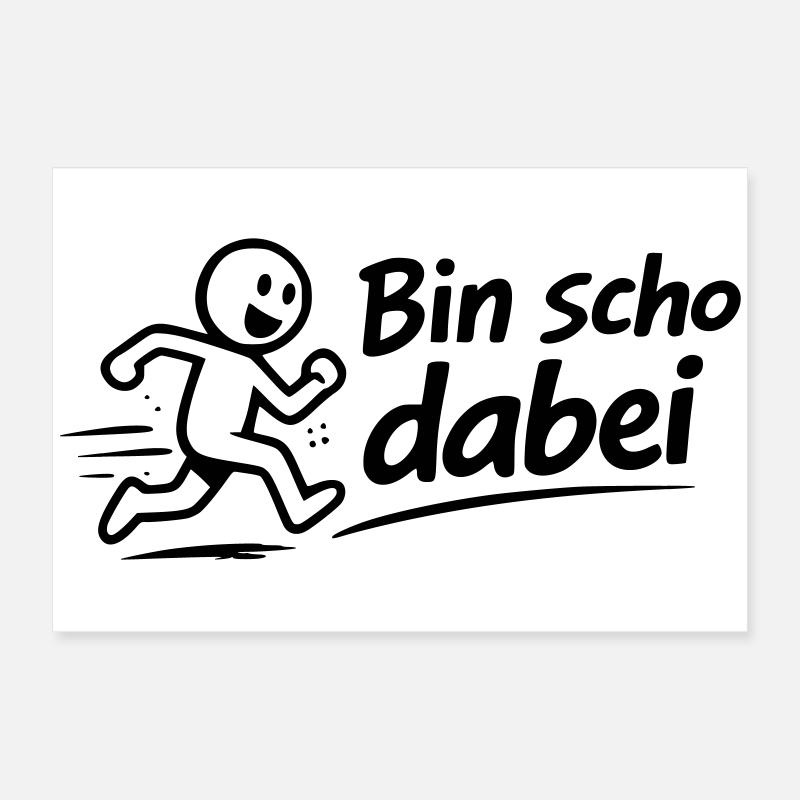 Bin scho dabei Poster 60x40 cm