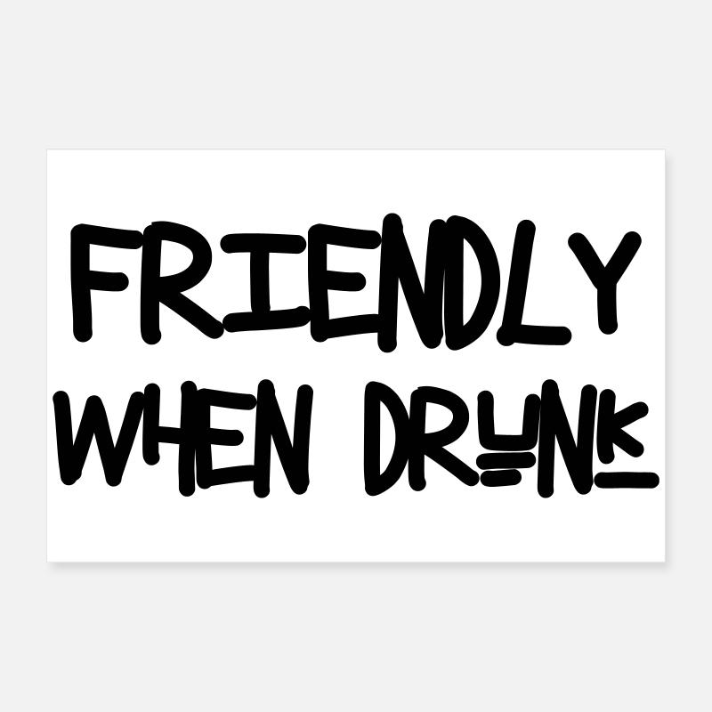 Friendly When Drunk - Alcohol Poster 24" x 16" (60x40 cm)