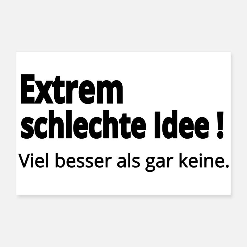 Schlechte Idee Poster 60x40 cm