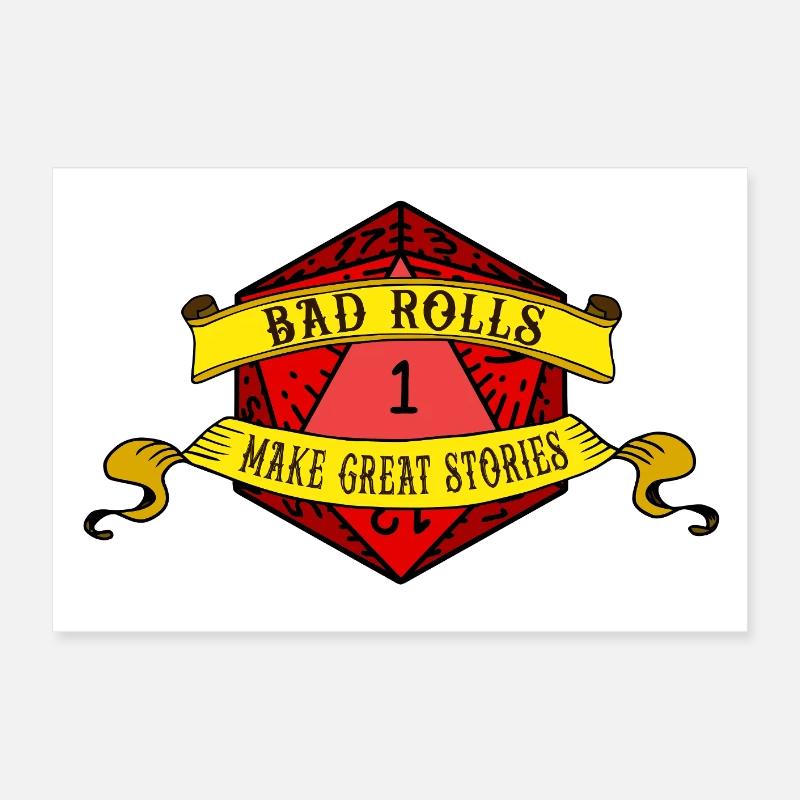 Bad Rolls Make Great Stories Poster 24" x 16" (60x40 cm)