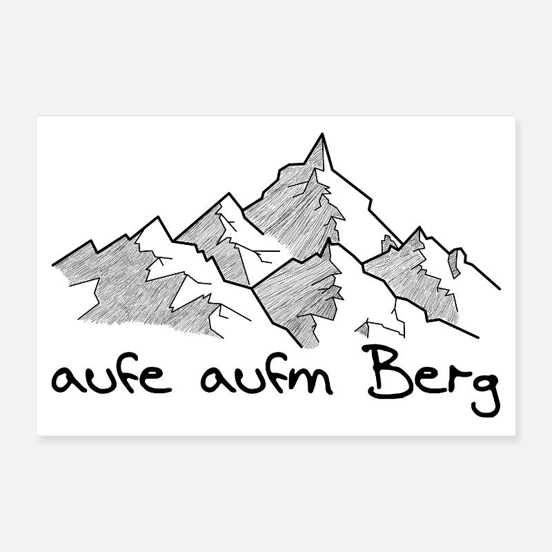 aufe aufm Berg - raufe auf den Berg, dialecte Poster 60 x 40 cm