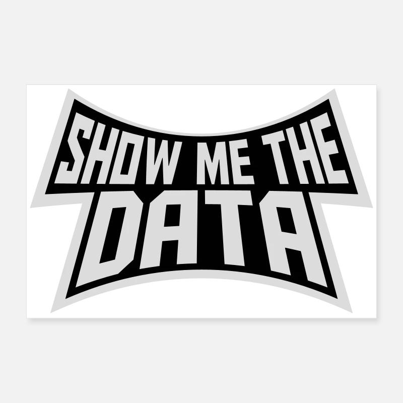 Show Me The Data Funny Nerd Analyst Sarcastic Poster 24" x 16" (60x40 cm)