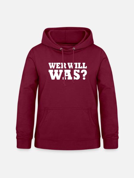 Wer will was - Frauen Hoodie - Bordeaux
