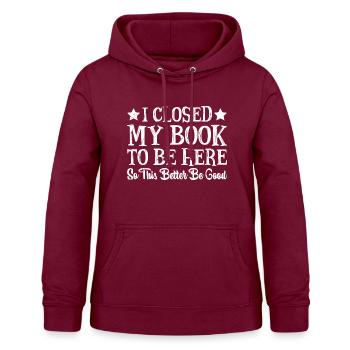 I Closed My Book To Be Here 21 - Frauen Hoodie - Bordeaux - Vorne - AI Model Female 172 light (172cm)