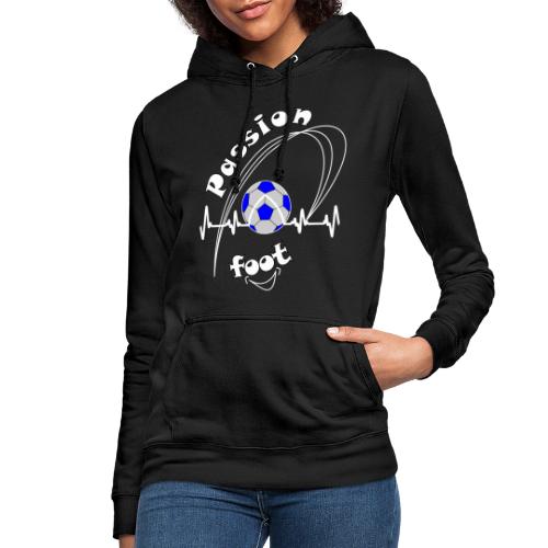 tee shirt foot passion fiere d'être footballeuse - Sweat à capuche Femme