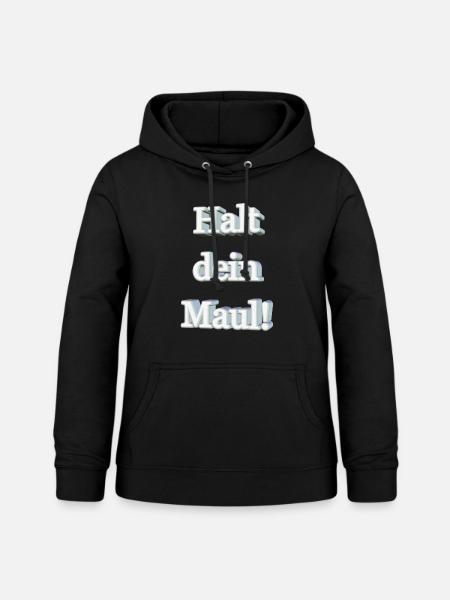 Halt dein Maul! - Frauen Hoodie - Schwarz
