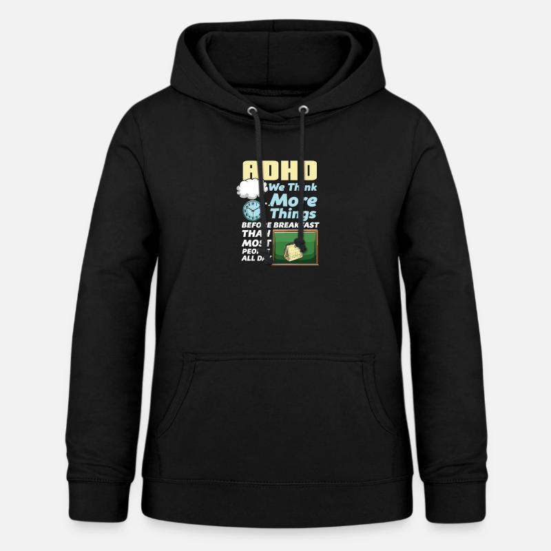 ADHD We Think More Things Before Breakfast Than - Women's Hoodie - black