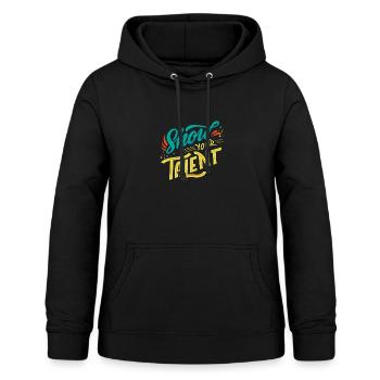 Show your Talent Motto design - Women's Hoodie - black - Front - AI Model Female 172 light (172cm)