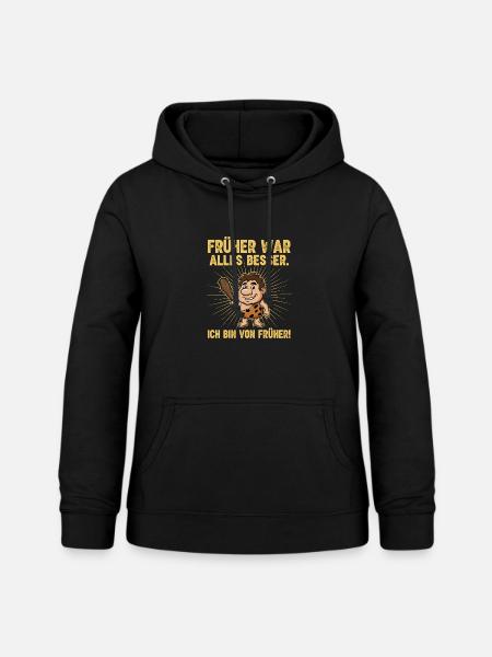 Früher war alles besser ! - Frauen Hoodie - Schwarz