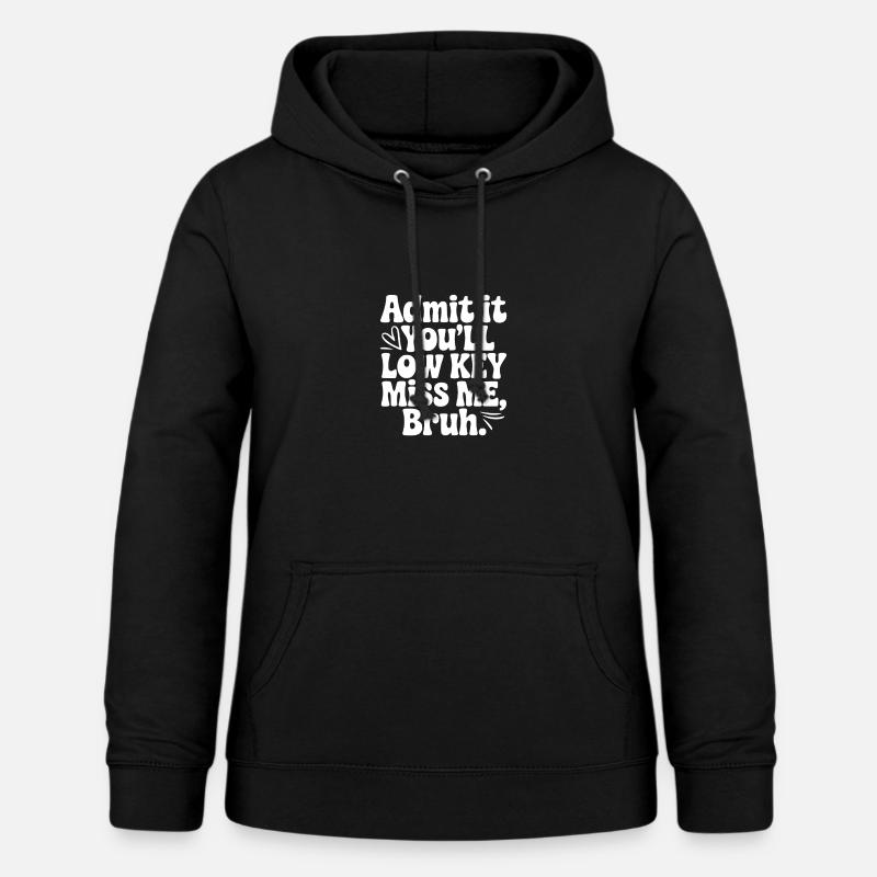 Admets que je vais te manquer, mec. - Sweat à capuche Femme - noir
