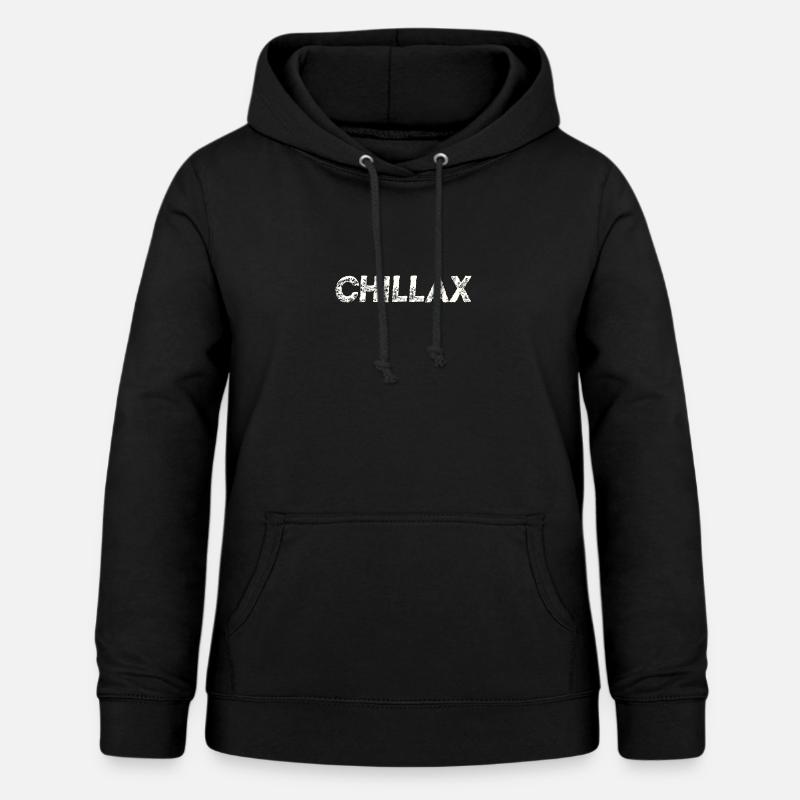 Idée cadeau Chillax Chill Relax Cool - Sweat à capuche Femme - noir
