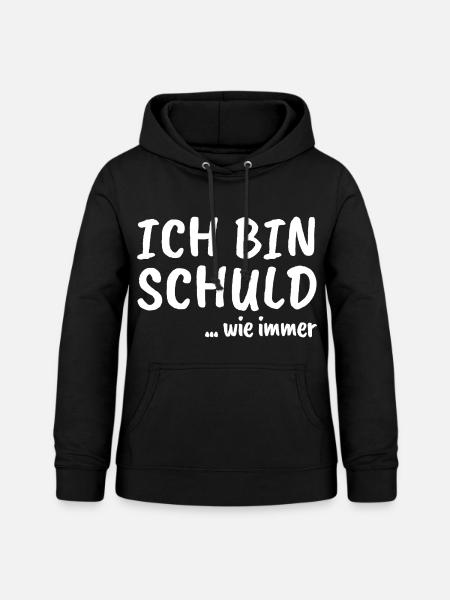 Ich bin schuld ... wie immer - Frauen Hoodie - Schwarz