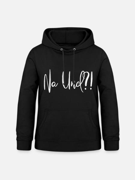Na Und?! - Frauen Hoodie - Schwarz