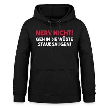 NERV NICHT! GEH IN DIE WÜSTE STAUBSAUGEN! Geschenk - Frauen Hoodie - Schwarz - Vorne - AI Model Female 172 light (172cm)