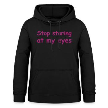 Hör auf, mir in die Augen zu starren | Sarkasmus - Frauen Hoodie - Schwarz - Vorne - AI Model Female 172 light (172cm)