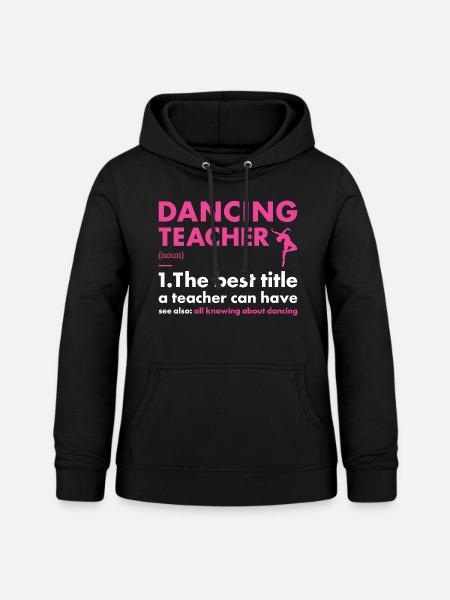 Dancer Teacher Definition Dancing - Frauen Hoodie - Schwarz