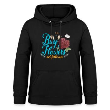 Buy Flowers Not Followers Florist Gardener Plants - Frauen Hoodie - Schwarz - Vorne - AI Model Female 172 light (172cm)