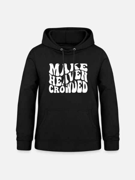 Make Heaven Crowded - Frauen Hoodie - Schwarz