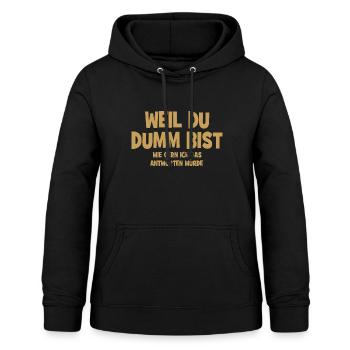 Weil Du Dumm Bist - Lustiger Spruch - Frauen Hoodie - Schwarz - Vorne - AI Model Female 172 light (172cm)