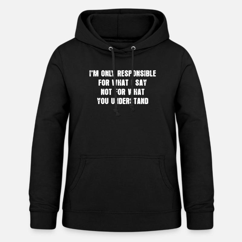 Je ne suis responsable que de ce que je dis - Sweat à capuche Femme - noir