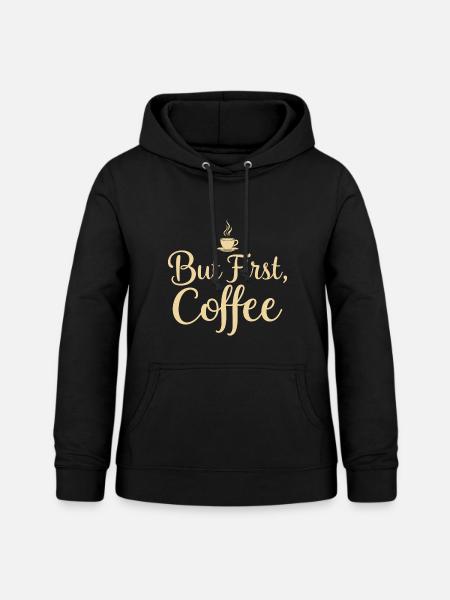 But First Coffee Spruch Zitat - Frauen Hoodie - Schwarz