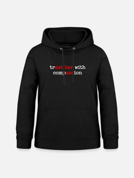 Behandle Sie mit Mitgefühl – Weibliche Empathie - Frauen Hoodie - Schwarz
