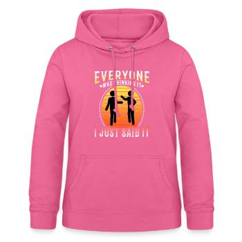 Everyone was thinking it i just said - Women's Hoodie - pink - Front - AI Model Female 172 light (172cm)
