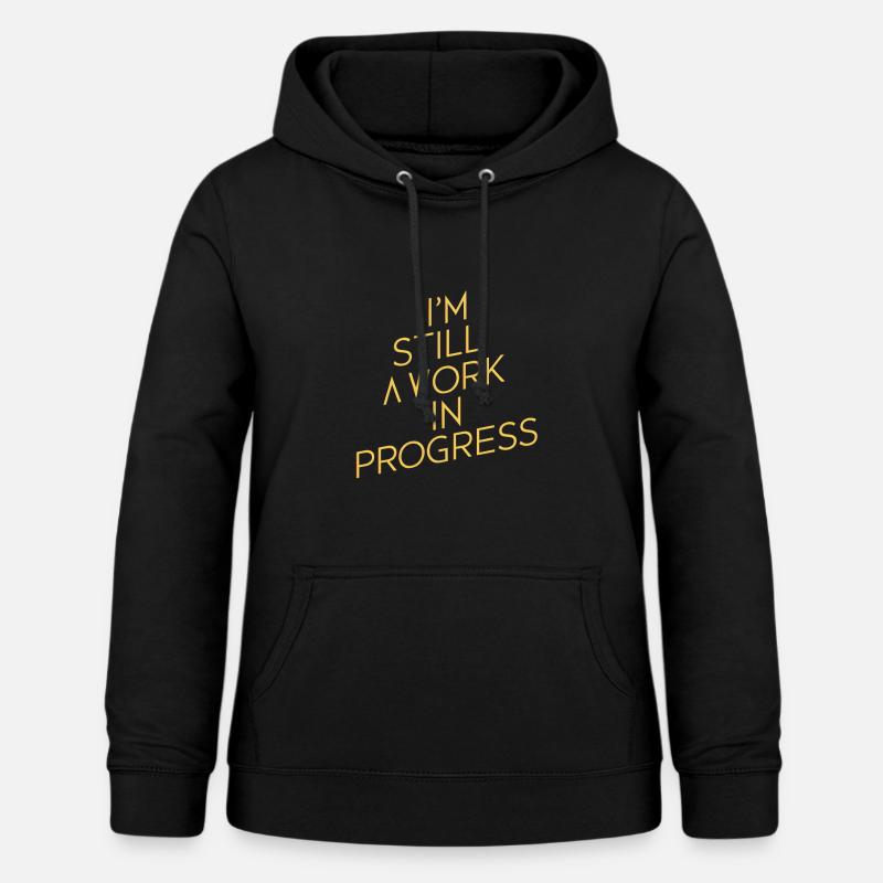 I am still a work in progress - Women's Hoodie - black