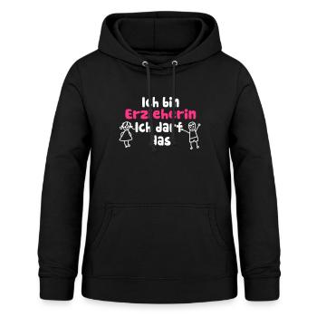 Ich bin Erzieherin, Ich darf das Spruch - Frauen Hoodie - Schwarz - Vorne - AI Model Female 172 light (172cm)