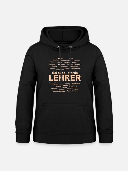Geschenk Sei alles - werde Lehrer - Frauen Hoodie -