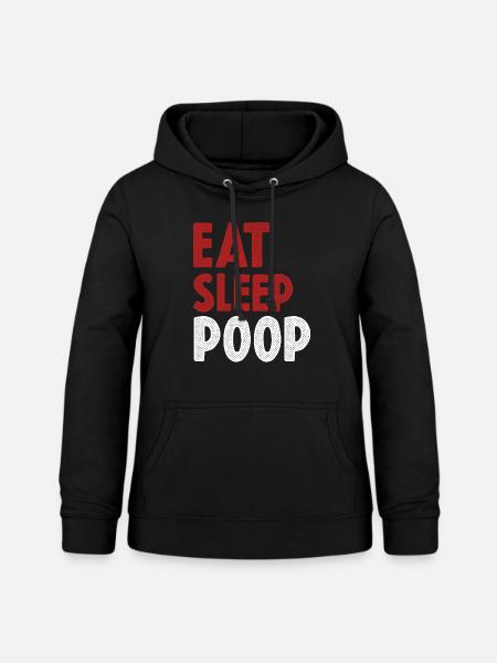 Eat Sleep Poop - Frauen Hoodie - Schwarz