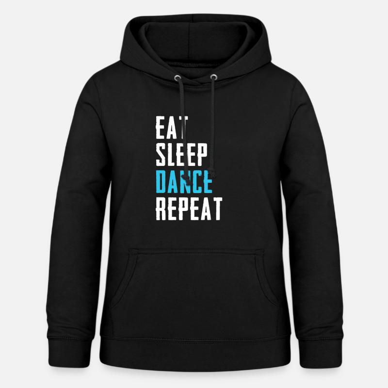 Eat Sleep Dance Repeat Dancer Dancer Gift - Women's Hoodie - black