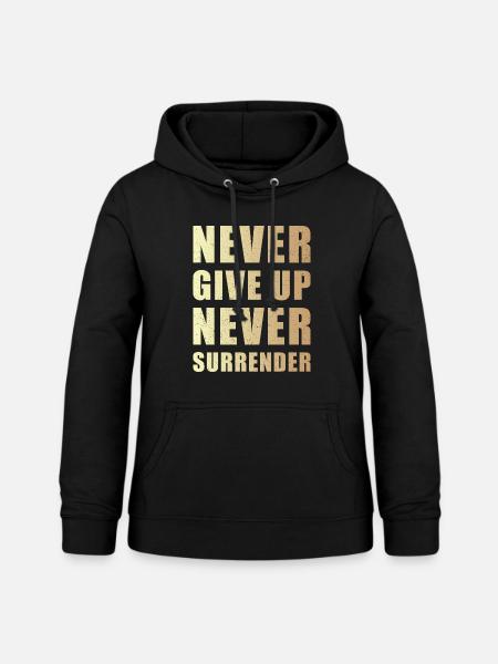 Never give up never surrender - Frauen Hoodie - Schwarz