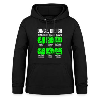 Fußball Spruch Dinge Freizeit Fußballer Fußballfan - Frauen Hoodie - Schwarz - Vorne - AI Model Female 172 light (172cm)