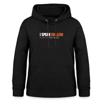 I Speak English Fluently After 5 Beers - Frauen Hoodie - Schwarz - Vorne - AI Model Female 172 light (172cm)
