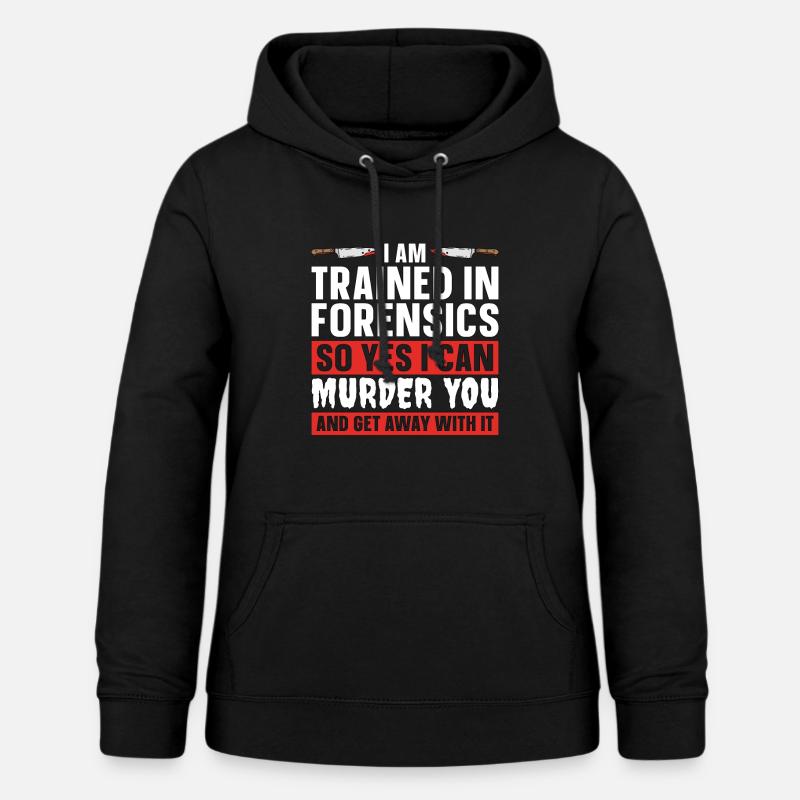 Forensic Science I Am Trained In Forensic Autopsy - Frauen Hoodie - Schwarz