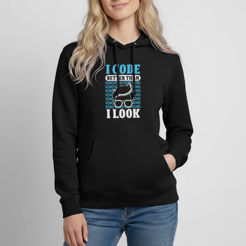 Softwareentwickler I Code Better Than I Look Coder Frauen Hoodie