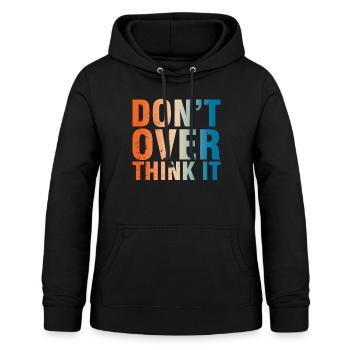 Mach Dir Nicht Zu Viele Gedanken Motto - Frauen Hoodie - Schwarz - Vorne - AI Model Female 172 light (172cm)