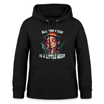All you need is a little Weed. Cannabis, Rastafari - Women's Hoodie - black - Front - AI Model Female 172 light (172cm)