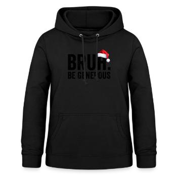Bruh Sei großzügig, Weihnachten, Teenie, Weihnacht - Frauen Hoodie - Schwarz - Vorne - AI Model Female 172 light (172cm)