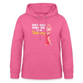 Warum gehen, wenn Sie Shimmy Belly Dancing Dancer können - Frauen Hoodie - Pink - Vorne - AI Model Female 172 light (172cm)