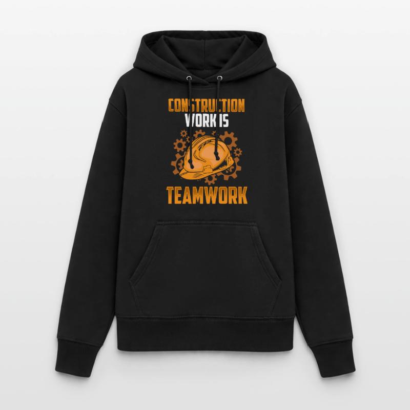 Construction work is teamwork Construction Teamwork Construction site Women's Hoodie